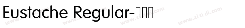 Eustache Regular字体转换 Eustache Regular字体转换